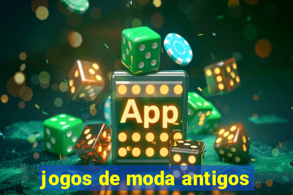 jogos de moda antigos